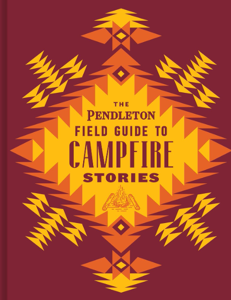 The Pendleton Field Guide to Campfire Stories