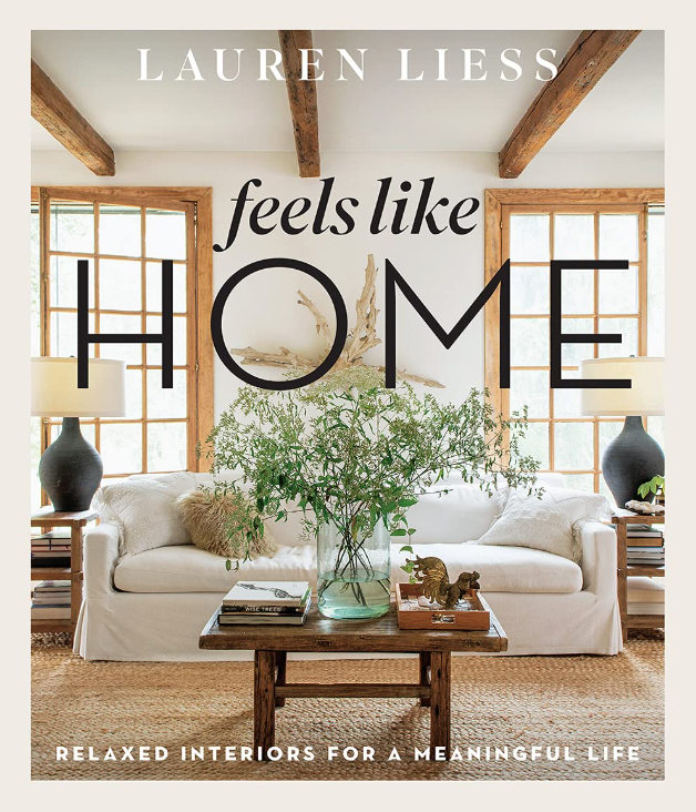 Feels Like Home: Relaxed Interiors for a Meaningful Life